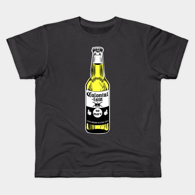 Colonialism No More Beer Kids T-Shirt by chilangopride